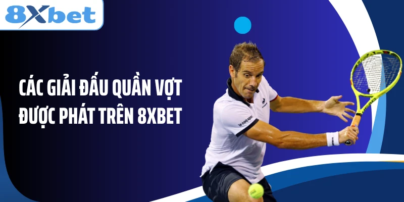 Các giải đấu quần vợt được phát trên 8XBET